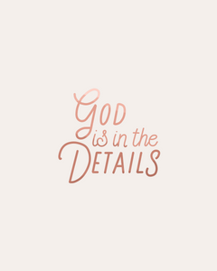 "God is in the Details" Digital Download (3 Color Included)